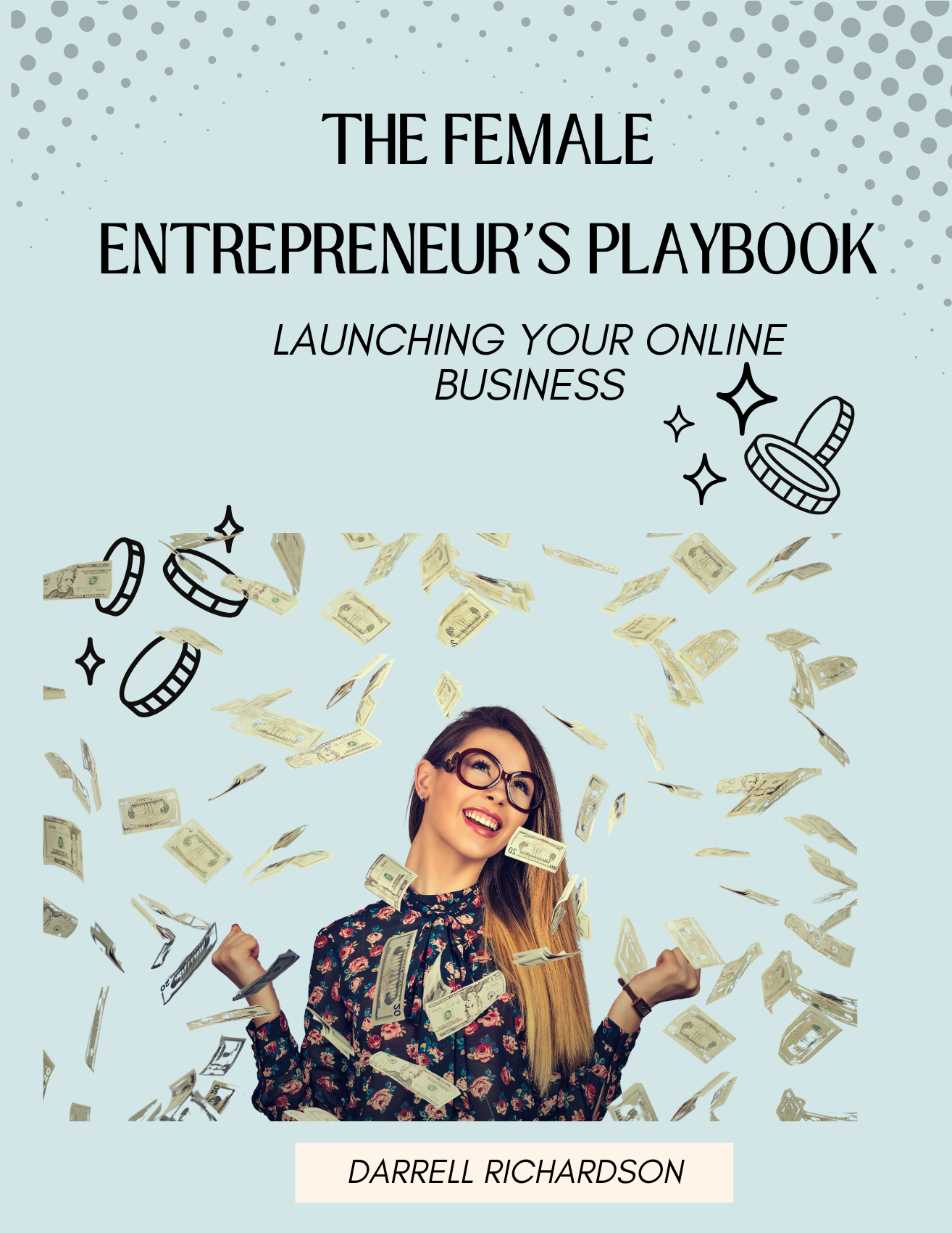 The Female Entrepreneur's Playbook: Launching Your Online Business